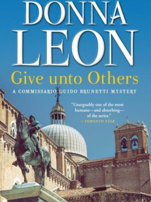 Give Unto Others: A Commissario Guido Brunetti Mystery