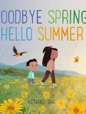 Goodbye Spring, Hello Summer (Kenard Pak's Changing Seasons)